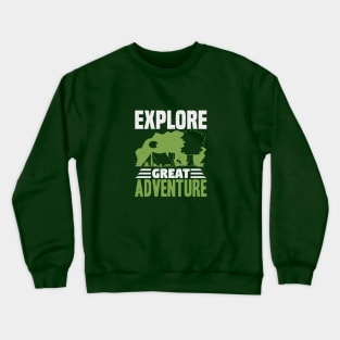 explore great adventure Crewneck Sweatshirt